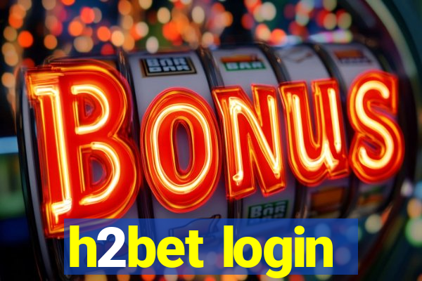 h2bet login